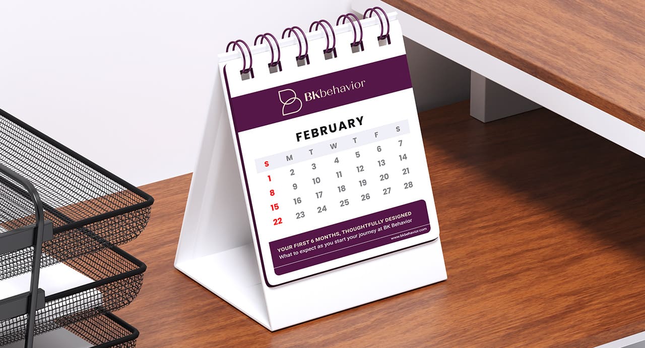 Your First 6 Months at BK Behavior